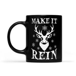 Make It Rein Funny Christmas Reindeer Gift  Black Mug Gift For Christmas