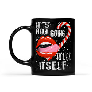 It's Not Going To Lick Itself Funny Christmas Gift Black Mug Gift For Christmas