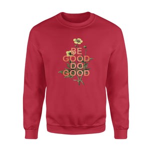 Be Good Do Good - Funny sweatshirt gifts christmas ugly sweater for men and women