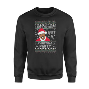 Ain't nothing but a christmas party funny sweatshirt gifts christmas ugly sweater for men and women