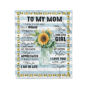 To my mom I know it's not easy for a woman to raise a child mom and daughter fleece blanket gifts christmas family sunflower blanket