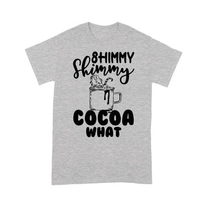 Shimmy Shimmy Cocoa What Funny Christmas Gift - Standard T-shirt  Tee Shirt Gift For Christmas