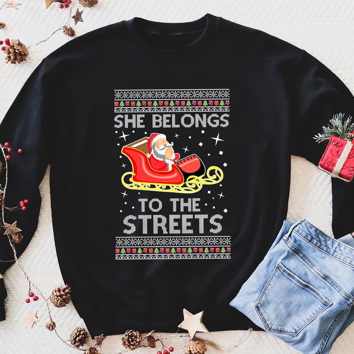 She belongs to the streets funny sweatshirt gifts christmas ugly sweater for men and women