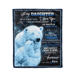 To my daughter never forget that I love you - I hope you believe in yourself mom and daughter fleece blanket gifts christmas family blanket