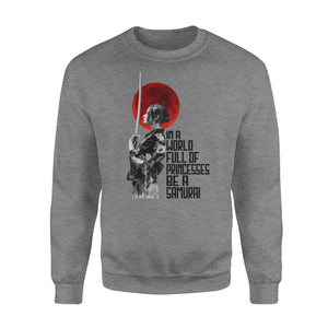 In a world full of princesses be a Samurai - funny sweatshirt gifts christmas ugly sweater for men and women