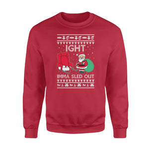 Ight imma sled out funny sweatshirt gifts christmas ugly sweater for men and women