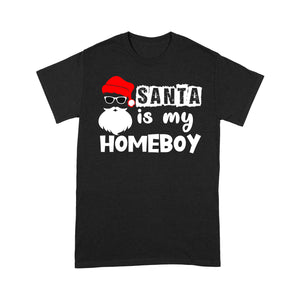 Santa Is My Homeboy Funny Christmas - Standard T-shirt  Tee Shirt Gift For Christmas