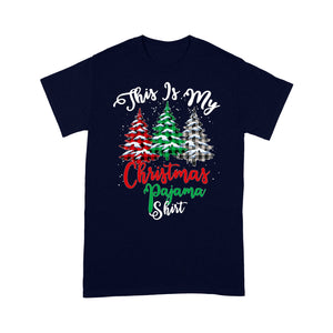 This Is My Christmas Pajama Shirt Funny Christmas Tree. - Standard T-shirt  Tee Shirt Gift For Christmas