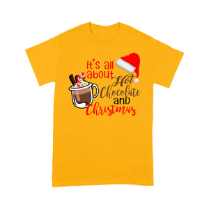 It's All About Hot Chocolate And Christmas Funny Gift  Tee Shirt Gift For Christmas