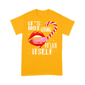 It's Not Going To Lick Itself Funny Christmas Gift  Tee Shirt Gift For Christmas