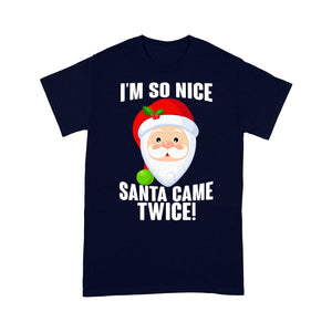 I'm No Nice Santa Came Twice Funny Christmas Gift  Tee Shirt Gift For Christmas