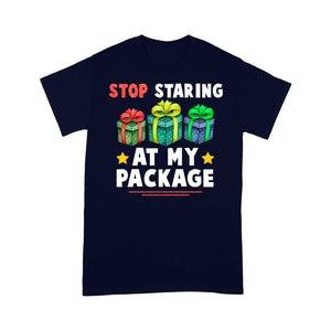 Stop Staring At My Package Funny Christmas - Standard T-shirt  Tee Shirt Gift For Christmas