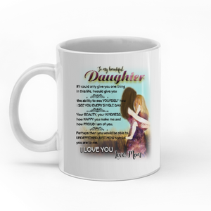 To my beautiful daughter you would be able to understand personalised gift customized mug coffee mugs gifts custom christmas mugs