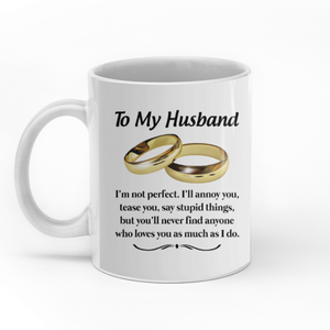 To my husband you'll never find anyone who loves you as much as I do personalised gift customized mug coffee mugs gifts custom christmas mugs