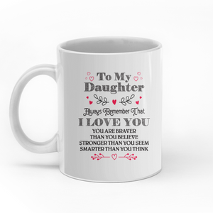 To my daughter always remember that I love you personalised gift customized mug coffee mugs gifts custom christmas mugs