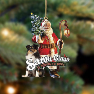 Santa Is Coming To Town With Shetland Sheepdog-Two Sided Ornament - Best gifts your whole family